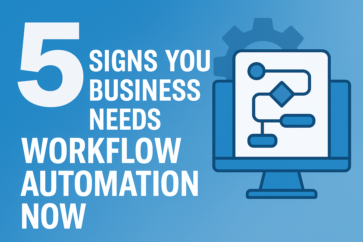 5 Signs Your Business Needs Workflow Automation Now