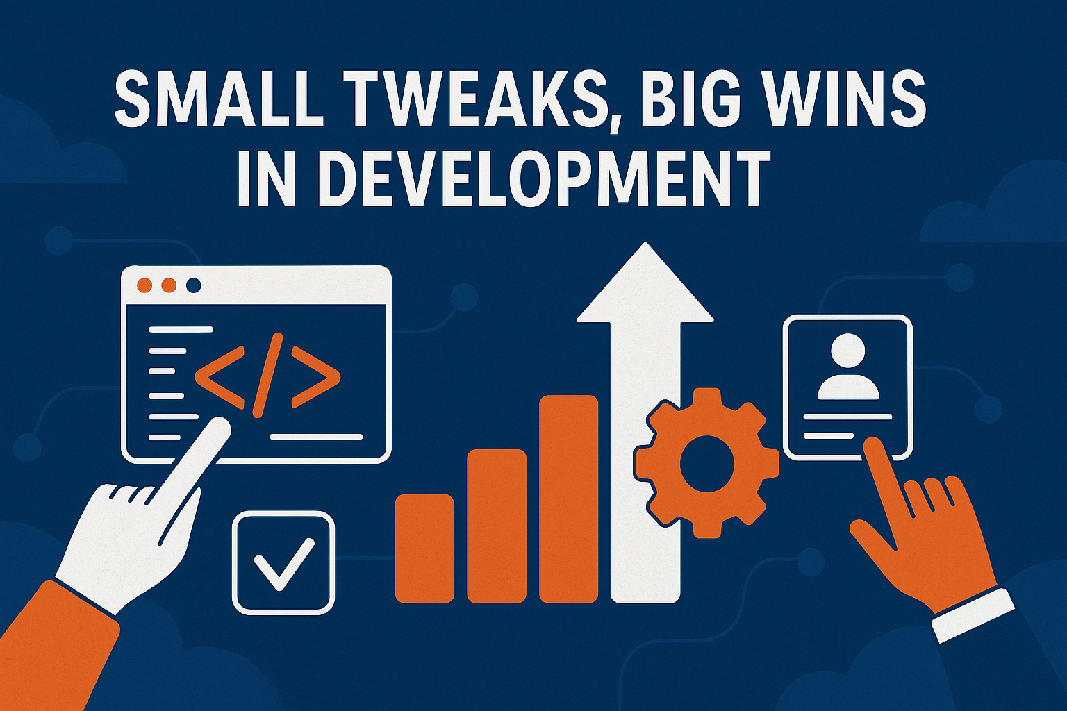 Small Tweaks, Big Wins in Development